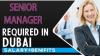 Senior Manager Required in Dubai