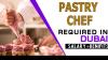 Pastry Chef Required in Dubai