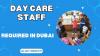 Day Care Staff Required in Dubai