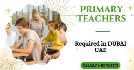 Primary Teachers Required in Dubai