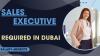 Sales Executive Required in Dubai