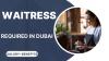 Waitress Required in Dubai -