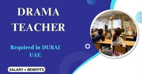 Drama Teacher Required in Dubai