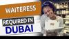 Waitress Required in Dubai