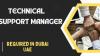 Technical Support Manager Required in Dubai