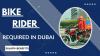 Bike Rider Required in Dubai -