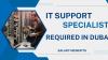 IT Support Specialist Required in Dubai -