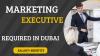 Marketing Executive Required in Dubai