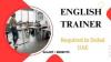 English Trainer Required in Dubai