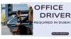 Office Driver Required in Dubai -