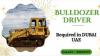 Bulldozer Driver Required in Dubai