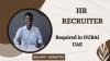 HR Recruiter Required in Dubai