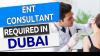 ENT Consultant Required in Dubai