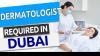 Dermatologist Required in Dubai