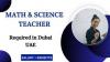 Math&Science;Teacher Required in Dubai