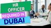 Human Resources Officer Required in Dubai