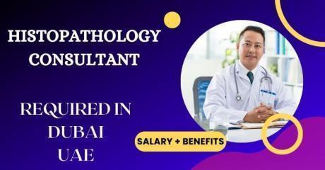 Histopathology Consultant Required in Dubai